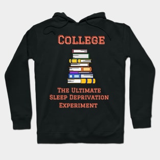 College:  The Ultimate Sleep Deprivation Experiment Hoodie